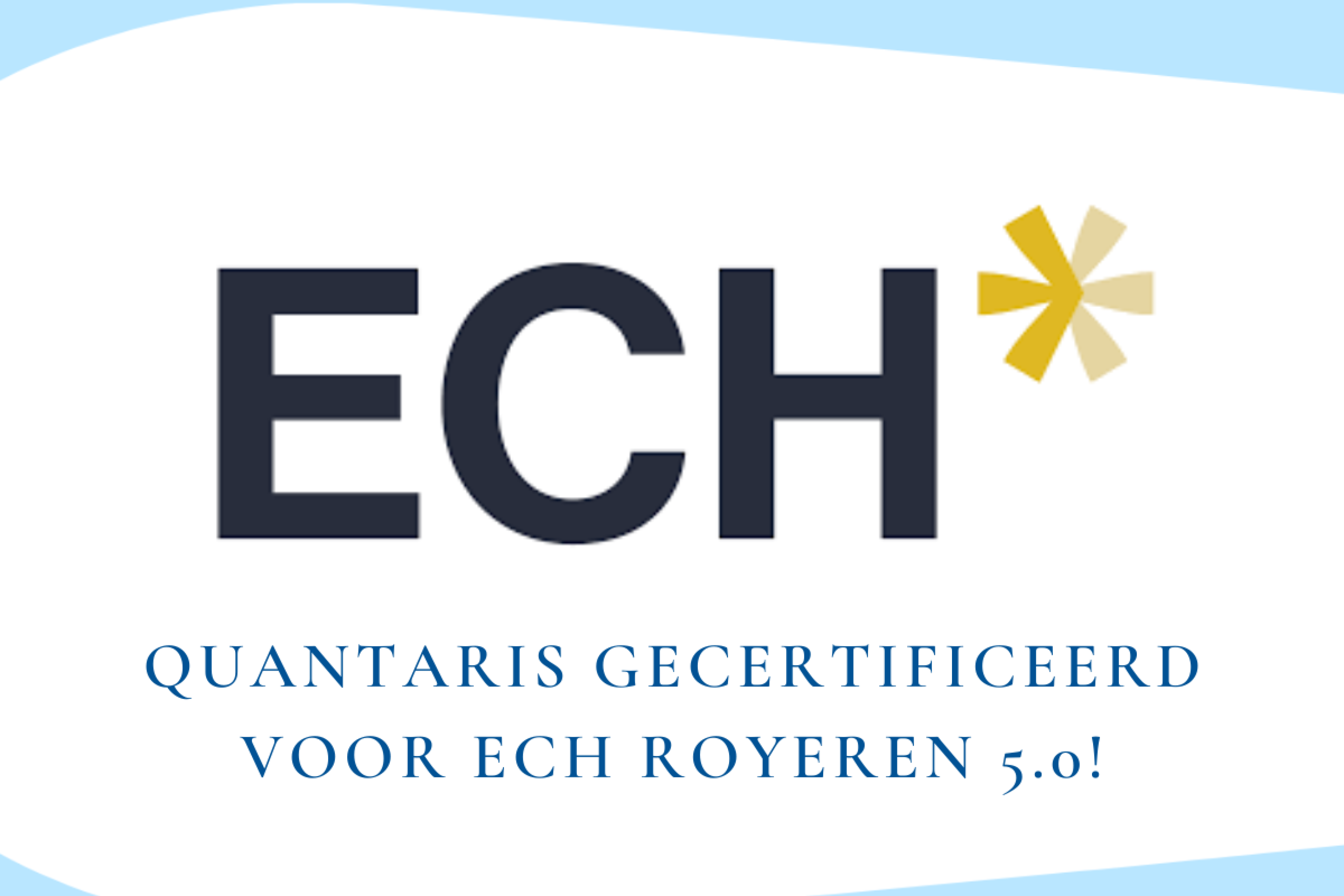 Quantaris is gecertificeerd voor ECH Royeren 5.0!